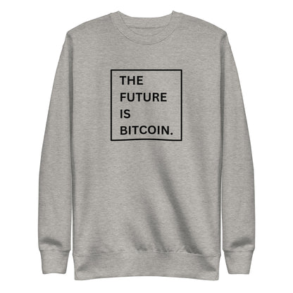 The Future is Bitcoin Unisex Premium Sweatshirt